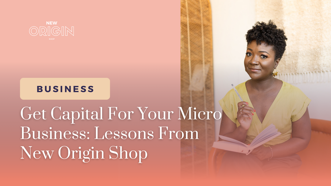 Get Capital For Your Micro Business: Lessons From New Origin Shop
