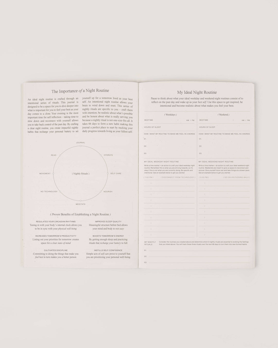 The Night Routine Journal is a space for you to dive deeper into what is important for you to feel your best at the end of each day. 