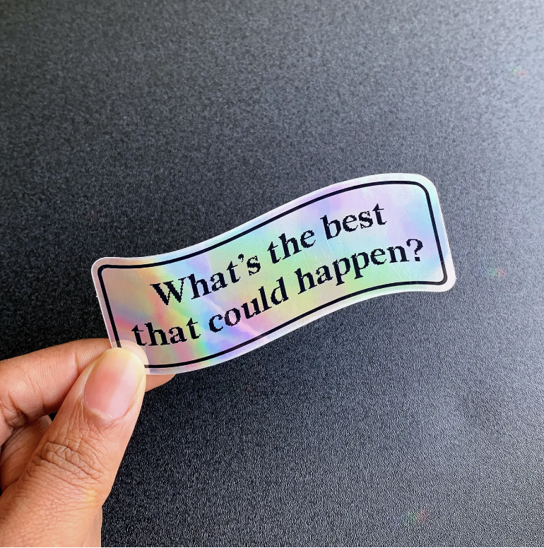  What’s The Best That Could Happen Sticker