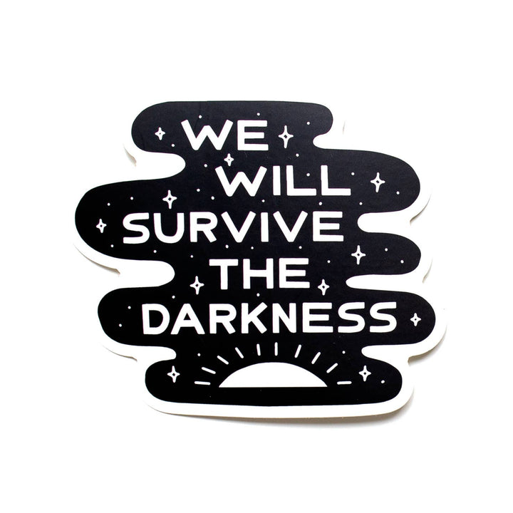 Black and white sticker with 'We Will Survive The Darkness' text on a white background