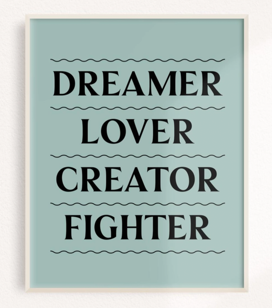 Dreamer, Lover, Creator, Fighter Art Print