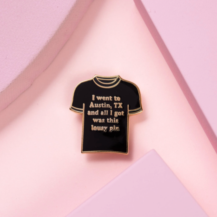 I Went to Austin and All I Got Was This Lousy Pin Enamel Pin