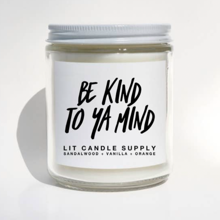 Be Kind To Ya Mind * Soy Wax Non - Toxic Candle 