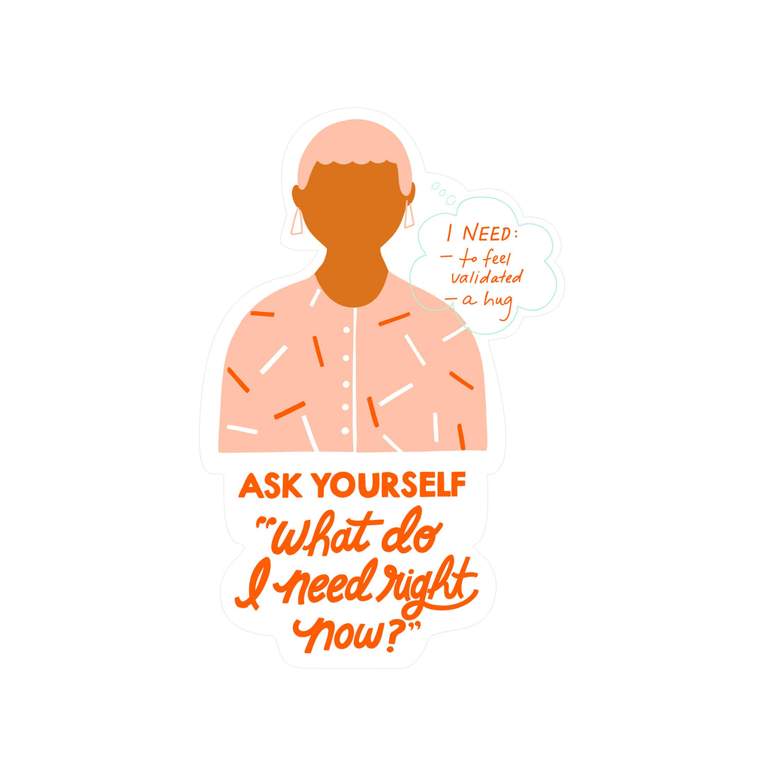 ask yourself what do i need right now? I need to feel validate, a hug sticker. brown person with pink hair, no facial features wearing print shirt