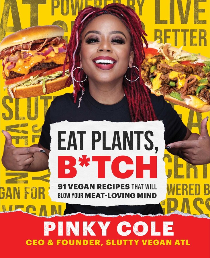 Eat Plants, B*tch by Pinky Cole